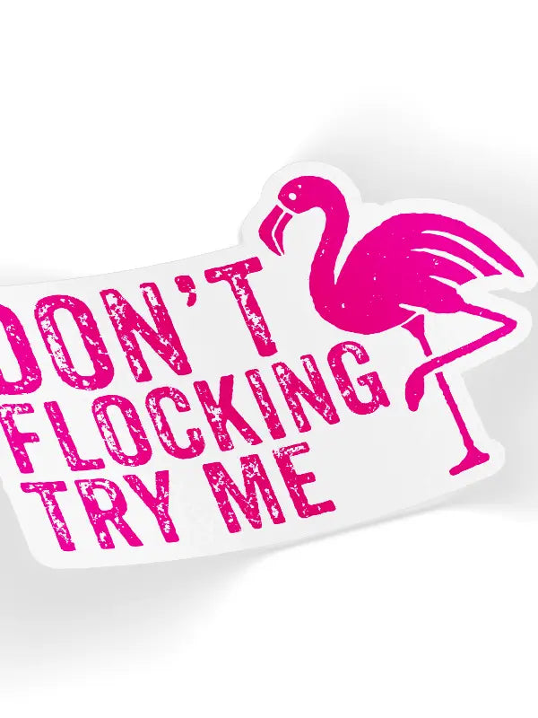 Don't Flocking Try Me Flamingo Decal Sticker